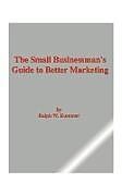 Kartonierter Einband The Small Businessman's Guide to Better Marketing von Ralph W. Kummer