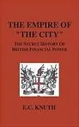 Fester Einband The Empire of "The City" von E. C. Knuth