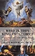 Fester Einband Who is This King of Glory? von Alvin Boyd Kuhn