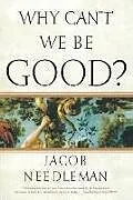 Broschiert Why Can't We Be Good? von Jacob Needleman