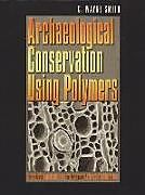 Fester Einband Archaeological Conservation Using Polymers von C.Wayne Smith