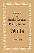 Couverture cartonnée Abstracts of Bucks County, Pennsylvania, Wills 1785-1825 de Heritage Books