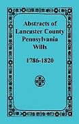 Couverture cartonnée Abstracts of Lancaster County, Pennsylvania Wills, 1786-1820 de Heritage Books