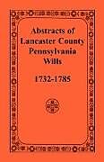 Couverture cartonnée Abstracts of Lancaster County, Pennsylvania, Wills, 1732-1785 de Heritage Books