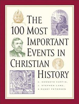 E-Book (epub) 100 Most Important Events in Christian History von A. Kenneth Curtis