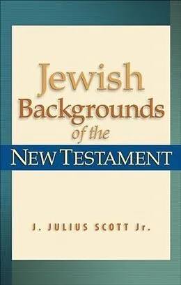 E-Book (epub) Jewish Backgrounds of the New Testament von J. Julius Scott Jr.