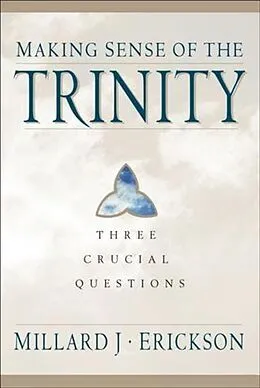 E-Book (epub) Making Sense of the Trinity (Three Crucial Questions) von Millard J. Erickson