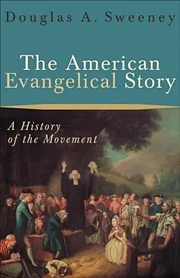 E-Book (epub) American Evangelical Story von Douglas A. Sweeney