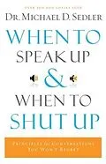 E-Book (epub) When to Speak Up and When To Shut Up von Dr. Michael D. Sedler