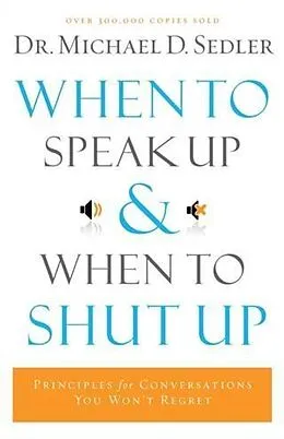 E-Book (epub) When to Speak Up and When To Shut Up von Dr. Michael D. Sedler