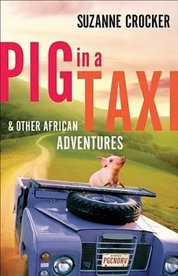 E-Book (epub) Pig in a Taxi and Other African Adventures von Suzanne Crocker