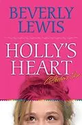 E-Book (epub) Holly's Heart Collection One von Beverly Lewis