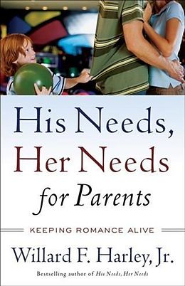 eBook (epub) His Needs, Her Needs for Parents de Willard F. Harley Jr.