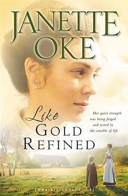 E-Book (epub) Like Gold Refined (Prairie Legacy Book #4) von Janette Oke