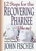 E-Book (epub) 12 Steps for the Recovering Pharisee (like me) von John Fischer