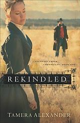 eBook (epub) Rekindled (Fountain Creek Chronicles Book #1) de Tamera Alexander