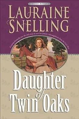 E-Book (epub) Daughter of Twin Oaks (A Secret Refuge Book #1) von Lauraine Snelling