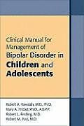 Couverture cartonnée Clinical Manual for Management of Bipolar Disorder in Children and Adolescents de Robert A., MD PhD (Nationwide Children Hospital) Kowatch, Mary A., PhD ABPP (Professor, Psychiatry & Psychology; Director,, Robert L., MD MBA (Virginia Commonwealth University) Findling