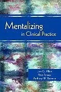 Kartonierter Einband Mentalizing in Clinical Practice von Allen Jon G., Fonagy Peter, Bateman Anthony W.