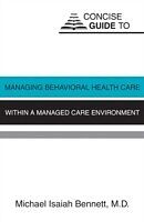 E-Book (pdf) Concise Guide to Managing Behavioral Health Care Within a Managed Care Environment von Michael Isaiah Bennett