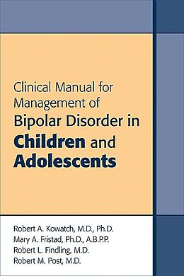 eBook (epub) Clinical Manual for Management of Bipolar Disorder in Children and Adolescents de Robert A. Kowatch, Mary A. Fristad, Robert L. Findling