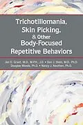 E-Book (epub) Trichotillomania, Skin Picking, and Other Body-Focused Repetitive Behaviors von Jon E. Grant, Dan J. Stein, Douglas W. Woods