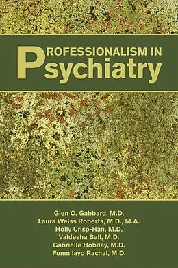 E-Book (epub) Professionalism in Psychiatry von Glen O. Gabbard, Laura Weiss Roberts, Holly Crisp-Han