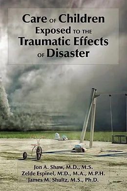 ePUB Care of Children Exposed to the Traumatic Effects of Disaster von Jon A. Shaw, Zelde Espinel, James M. Shultz