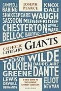 Kartonierter Einband Catholic Literary Giants: A Field Guide to the Catholic Literary Landscape von Joseph Pearce