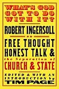 E-Book (epub) What's God Got to Do With It? von Robert Ingersoll