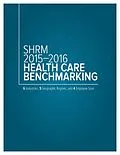 E-Book (pdf) SHRM 2015-2016 Health Care Benchmarking von Society for Human Resource Management