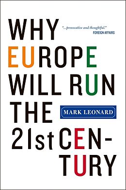 Kartonierter Einband Why Europe Will Run the 21st Century von Mark Leonard