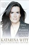 Couverture cartonnée Only with Passion de Katarina Witt