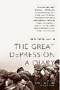 Kartonierter Einband The Great Depression: A Diary von James Ledbetter, Benjamin Roth, Daniel Roth