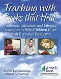 E-Book (pdf) Teaching with Books that Heal von Patricia L. Kolencik, Carianne Bernadowski