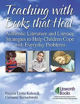 E-Book (pdf) Teaching with Books that Heal von Patricia L. Kolencik, Carianne Bernadowski