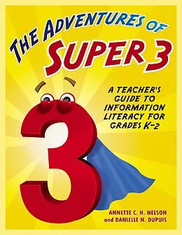 E-Book (pdf) The Adventures of Super3 von Annette C. H. Nelson, Danielle N. Dupuis