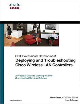 E-Book (epub) Deploying and Troubleshooting Cisco Wireless LAN Controllers von Mark L. Gress, Lee W. Johnson