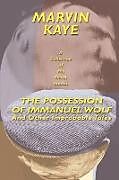 Kartonierter Einband The Possession of Immanuel Wolf: And Other Improbable Tales von Marvin Kaye