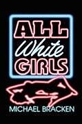 Couverture cartonnée All White Girls de Michael Bracken