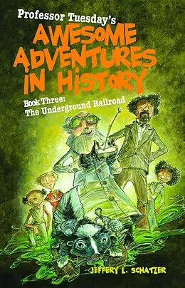E-Book (epub) Professor Tuesday's Awesome Adventures in History von Jeffery L Schatzer