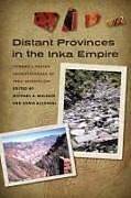 Couverture cartonnée Distant Provinces in the Inka Empire: Toward a Deeper Understanding of Inka Imperialism de Michael A. (EDT) Malpass, Sonia (EDT) Alconini