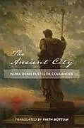 Kartonierter Einband The Ancient City von David O`connor, Faith Bottum, Numa Denis Fustel de Coula