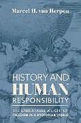 Couverture cartonnée History and Human Responsibility - The Unbearable Weight of Freedom in a Dystopian World de Marcel van Herpen