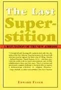 Kartonierter Einband The Last Superstition A Refutation of the New Atheism von Edward Feser