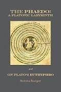 Couverture cartonnée The Phaedo - A Platonic Labyrinth and On Plato's Euthyphro: New Edition de Ronna Burger