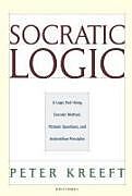 Livre Relié Socratic Logic 3.1e  Socratic Method Platonic Questions de Peter Kreeft, Trent Dougherty