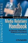 Fester Einband Media Relations Handbook: For Agencies, Associations, Nonprofits and Congress - The Big Blue Book von Bradford Fitch