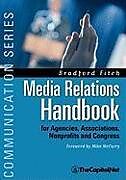 Kartonierter Einband Media Relations Handbook: For Agencies, Associations, Nonprofits and Congress - The Big Blue Book von Bradford Fitch