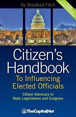 E-Book (epub) Citizen's Handbook to Influencing Elected Officials: Citizen Advocacy in State Legislatures and Congress von Bradford Fitch